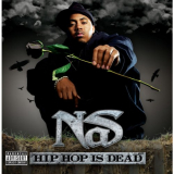 Nas - Hip Hop Is Dead (Expanded Edition) '2007