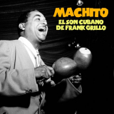 Machito - El Son Cubano de Frank Grillo (Remastered) '2020