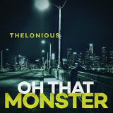 Thelonious Monster - Oh That Monster '2020