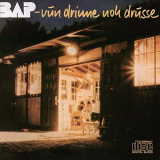 BAP - Vun Drinne Noh Drusse '1982/2005