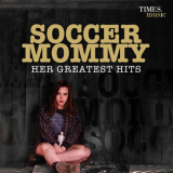 Soccer Mommy - Soccer Mommy: Her Greatest Hits '2019