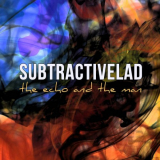 subtractiveLAD - The Echo and the Man '2019