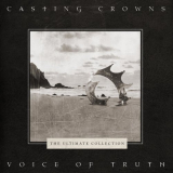 Casting Crowns - Voice of Truth: The Ultimate Collection '2019