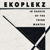 Ekoplekz - In Search of the Third Mantra '2019