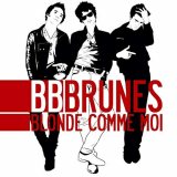 BB Brunes - Blonde comme moi (Edition Deluxe) '2007/2019