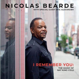 Nicolas Bearde - I Remember You: The Music of Nat King Cole '2019