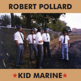 Robert Pollard - Kid Marine (Remaster) '2019