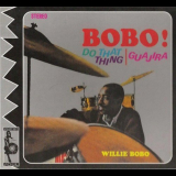 Willie Bobo - Bobo! Do That Thing / Guajira '1963/2003