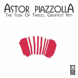 Astor Piazzolla - The Soul of Tango, Greatest Hits '2021