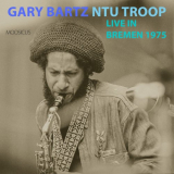 Gary Bartz Ntu Troop - Live In Bremen 1975 '2021