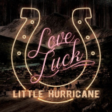 Little Hurricane - Love Luck '2019