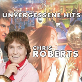 Chris Roberts - Unvergessene Hits '2017