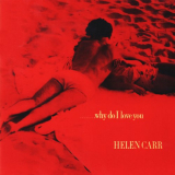 Helen Carr - Why Do I Love You '2019