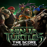 Brian Tyler - Teenage Mutant Ninja Turtles: The Score '2014