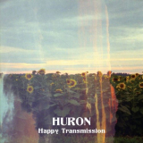 Huron - Happy Transmission '2019