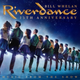 Bill Whelan - Riverdance 25th Anniversary: Music From The Show '2019