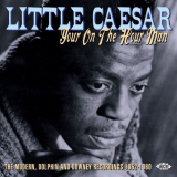 Little Caesar - Your on the Hour Man: The Modern, Dolphin and Downey Recordings 1952-1960 '2011
