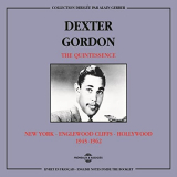 Dexter Gordon - Dexter Gordon Quintessence 1945-1962 (New York, Englewood Cliffs, Hollywood) '2016