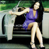 Melissa Morgan - Until I Met You '2009