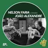 Nelson Faria - Nelson Faria Convida JoaÌƒo Alexandre. Um CafÃ© LÃ¡ Em Casa '2019