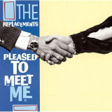 Replacements, The - Pleased To Meet Me [Expanded Edition] '1987/2008