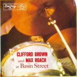 Clifford Brown and Max Roach - Clifford Brown and Max Roach at Basin Street 'January 4 and February 16-17, 1956
