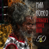 Max Romeo - Strikers Choice Dubs (Bunny Striker Lee 50th Anniversary Edition) '2019