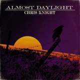 Chris Knight - Almost Daylight '2019