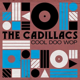 Cadillacs, The - The Cadillacs: Cool Doo Wop '2019