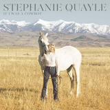 Stephanie Quayle - If I Was a Cowboy '2019