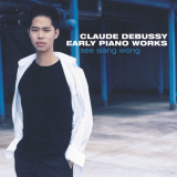 See Siang Wong - Debussy: Early Piano Works '2006/2020