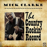Mick Clarke - The Country Rockin record '2021