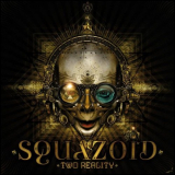 Squazoid - Two Reality '2014