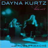 Dayna Kurtz - Here Vol. 2 (With Robert Mache) '2018