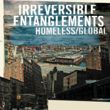 Irreversible Entanglements - Homeless/Global '2019