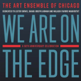 Art Ensemble of Chicago, The - We Are on the Edge(A 50th Anniversary Celebration) '2019