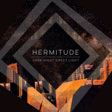 Hermitude - Dark Night Sweet Light '2015