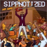 Mr. Sipp - Sippnotized '2021