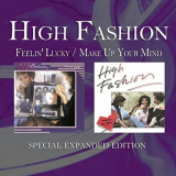 High Fashion - Feelin Lucky / Make up Your Mind (Special Expanded Edition) '2013