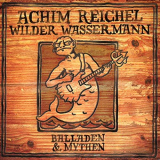 Achim Reichel - Wilder Wassermann - Balladen & Mythen (Bonus Track Edition 2019) '2002/2019