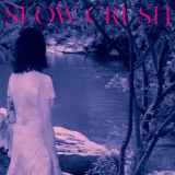 Slow Crush - Ease (Deluxe Edition) '2019