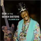 Fillmore Slim - Son Of The Seven Sisters '2019