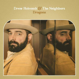 Drew Holcomb & The Neighbors - Dragons '2019