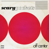 Scary Pockets - Off Center '2019