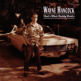 Wayne Hancock - Thats What Daddy Wants '1997