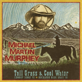 Michael Martin Murphey - Tall Grass & Cool Water '2011