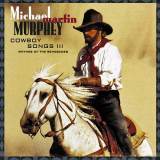 Michael Martin Murphey - Cowboy Songs III (Rhymes Of The Renegades) '1993