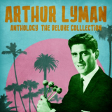 Arthur Lyman - Anthology: The Deluxe Colllection (Remastered) '2021
