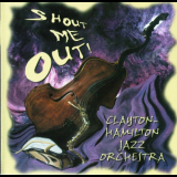 Clayton-Hamilton Jazz Orchestra - Shout Me Out! 'May 3 & 4, 2000