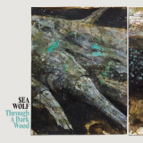 Sea Wolf - Through A Dark Wood '2020